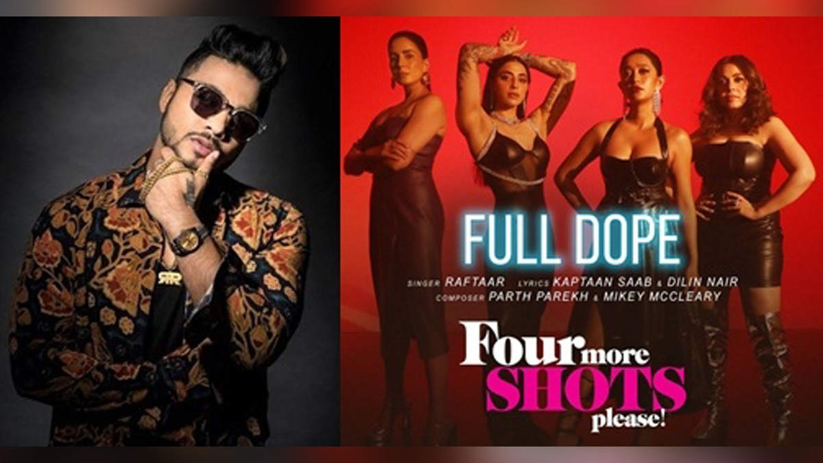 Music, Web Series, Entertainment, Mumbai, Singer, Song, Mumbai News, Raftaar, Full Dope, Four More Shots Please, Four More Shots Please Season 3