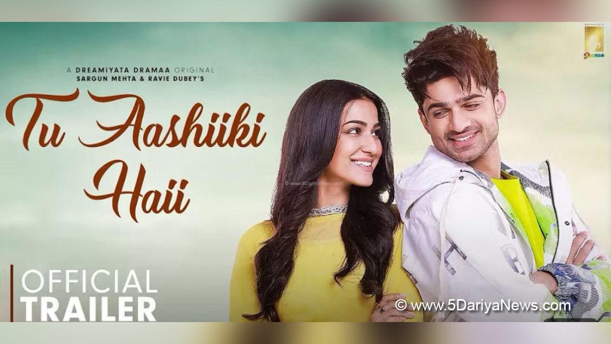 Ott, Tu Aashiiki Haii, Tu Aashiiki Haii Show, Dreamiyata Dramaa, Abhishek Kumar, Amandeep Sidhu, Abhishek Kumar Tu Aashiiki Haii, Sargun Mehta, Ravi Dubey