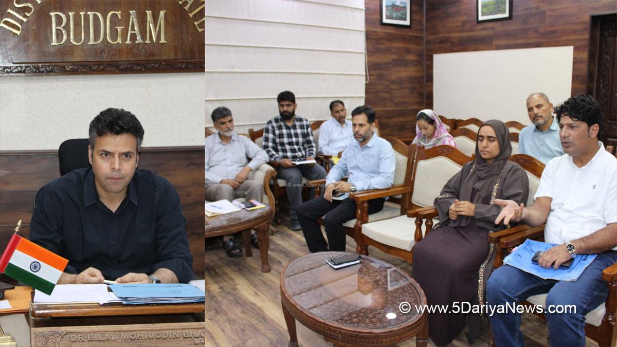 Dr Bilal Mohi Ud Din Bhat, Budgam, Deputy Commissioner Budgam, DC Budgam, Kashmir, Jammu And Kashmir, Jammu, District Administration Budgam
